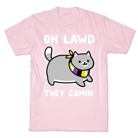 Oh Lawd, They Comin' - Non-Binary T-Shirt